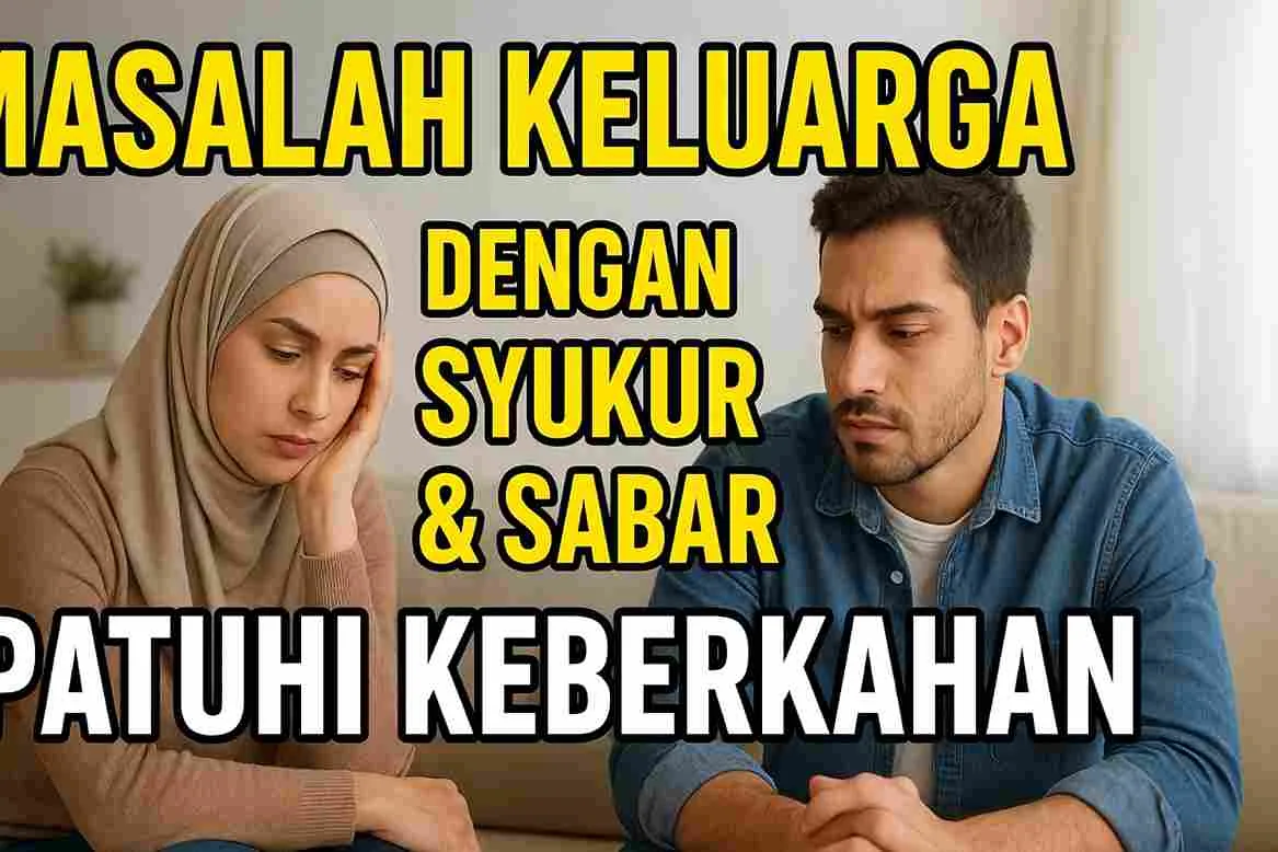 Pasangan muslim duduk dengan ekspresi sedih saat menghadapi masalah keluarga, disertai tulisan motivasi tentang menyelesaikan konflik dengan syukur dan sabar.