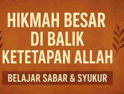 Hikmah Besar di Balik Ketetapan Allah! Belajar Sabar & Syukur