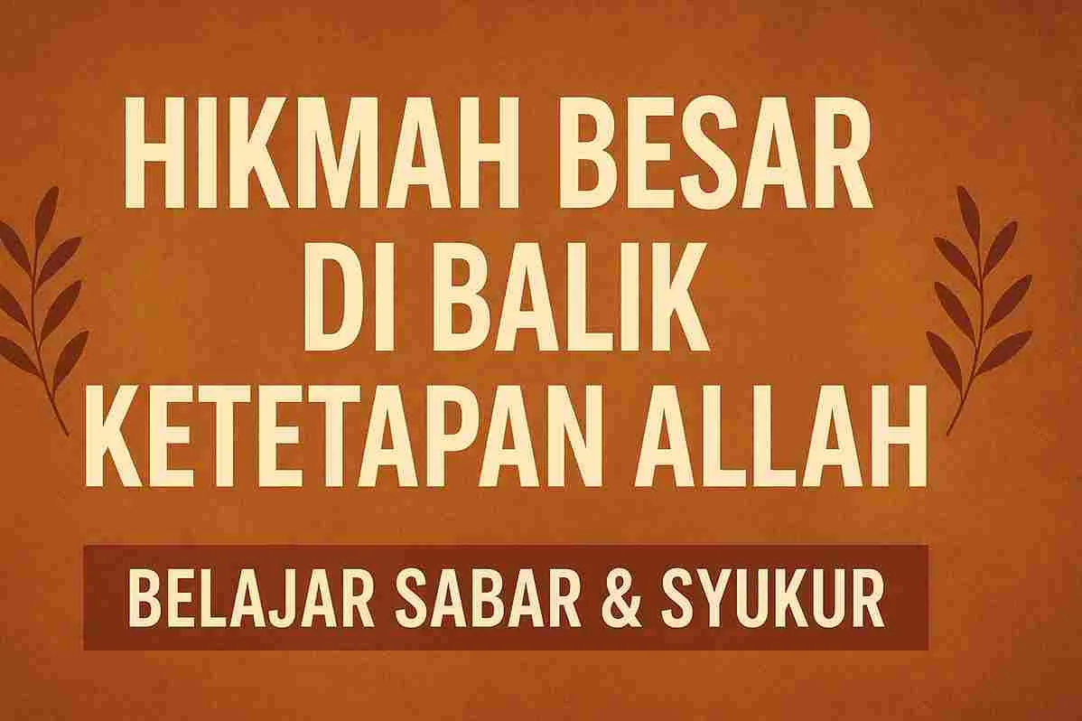 Thumbnail bernuansa cokelat dengan tulisan “Hikmah Besar di Balik Ketetapan Allah – Belajar Sabar & Syukur” disertai hiasan daun minimalis di sisi kiri dan kanan.