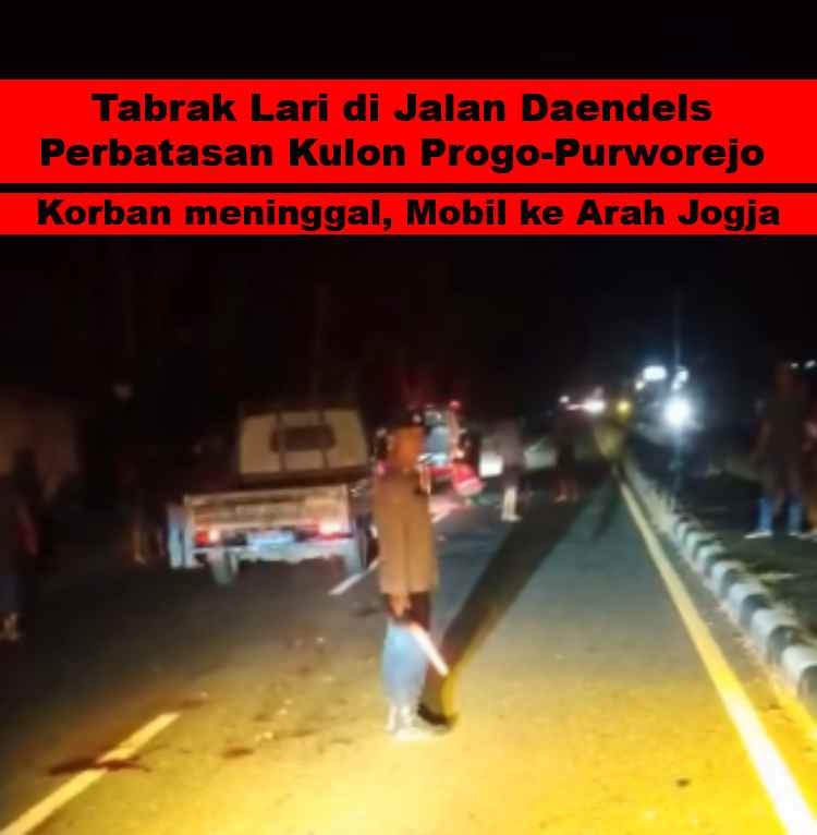 Tabrak Lari Di Jalan Daendels, Perbatasan Kulon Progo Satu Orang Meninggal Dunia