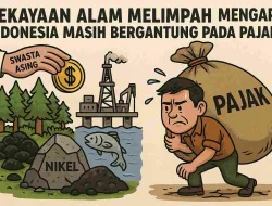 Kekayaan Alam Melimpah! Mengapa Indonesia Masih Bergantung Pada Pajak?