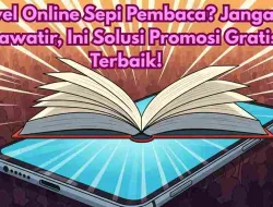 Novel Online Sepi Pembaca? Jangan Khawatir, Ini Solusi Promosi Gratis Terbaik!