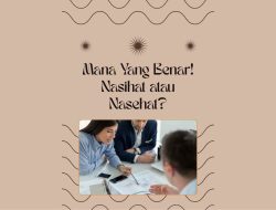 Mana Yang Benar! Nasihat atau Nasehat?