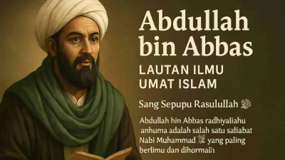 Abdullah Bin Abbas Lautan Ilmu Umat Islam