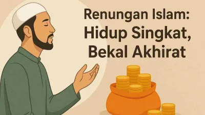 Ajal Pasti Datang! Sudahkah Kita Siap Dengan Bekal Akhirat?