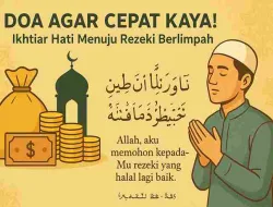 Doa Agar Cepat Kaya! Ikhtiar Hati Menuju Rezeki Berlimpah