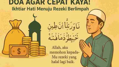 Doa Agar Cepat Kaya! Ikhtiar Hati Menuju Rezeki Berlimpah