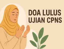 Cara Berdoa Agar Lulus Tes CPNS & Doa Lengkapnya