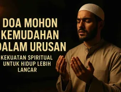 Doa Mohon Dimudahkan Segala Urusan & Hidup Lebih Lancar