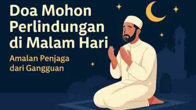 Doa Mohon Perlindungan Di Malam Hari Amalan Penjaga Dari Gangguan