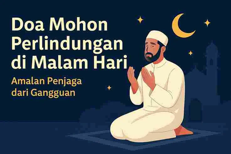 Doa Mohon Perlindungan Di Malam Hari Amalan Penjaga Dari Gangguan