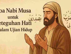 Keteguhan Hati Dalam Ujian Hidup: Doa Nabi Musa Yang Bisa Diamalkan