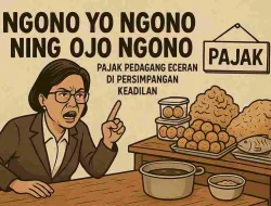 Ngono Yo Ngono Ning Ojo Ngono! Pajak Pedagang Eceran Di Persimpangan Keadilan