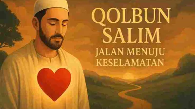 Qolbun Salim Jalan Menuju Keselamatan