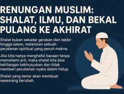 Renungan Islam! Menyiapkan Bekal Pulang Sejak Hari Ini