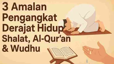 Ilustrasi amalan pengangkat derajat hidup: shalat, membaca Al-Qur’an, dan menjaga wudhu.