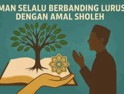 Iman Selalu Berbanding Lurus Dengan Amal Sholeh