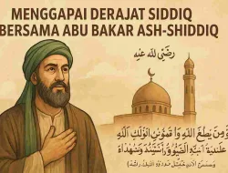 Part 1: Menggapai Derajat Siddiq Bersama Abu Bakar Ash-Shiddiq