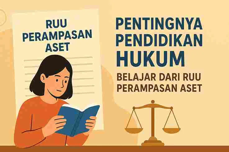 Ilustrasi pendidikan hukum dengan seorang wanita membaca buku di depan dokumen RUU Perampasan Aset dan timbangan keadilan.
