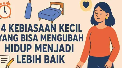 Ilustrasi infografis berjudul “14 Kebiasaan Kecil yang Bisa Mengubah Hidup Menjadi Lebih Baik”, menampilkan sosok perempuan tersenyum dengan ikon tempat tidur, air minum, jam alarm, dan buku catatan sebagai simbol kebiasaan positif harian.