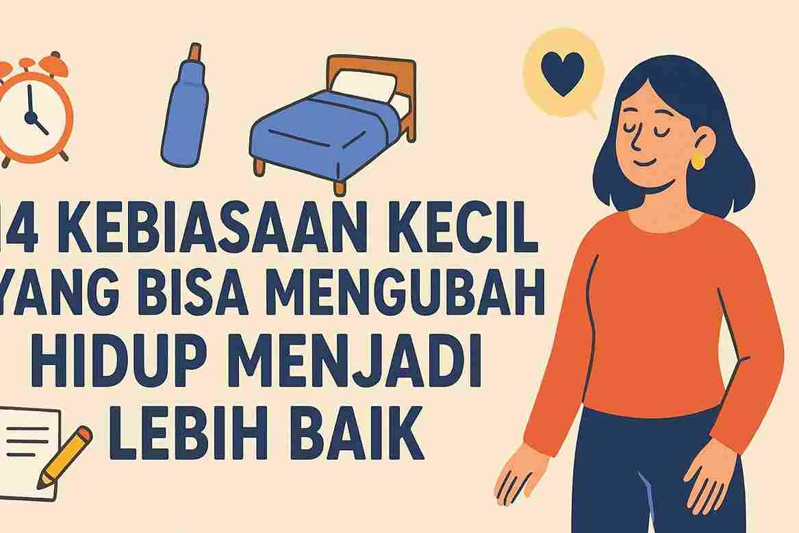 Ilustrasi infografis berjudul “14 Kebiasaan Kecil yang Bisa Mengubah Hidup Menjadi Lebih Baik”, menampilkan sosok perempuan tersenyum dengan ikon tempat tidur, air minum, jam alarm, dan buku catatan sebagai simbol kebiasaan positif harian.
