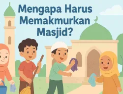 Cerita Anak Muslim (Part-12): Mengapa Harus Memakmurkan Masjid?