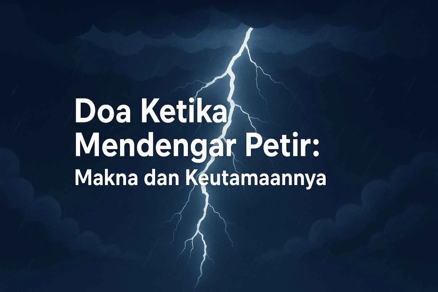 Ilustrasi petir menyambar di langit malam disertai tulisan “Doa Ketika Mendengar Petir: Makna dan Keutamaannya” dalam nuansa biru gelap.