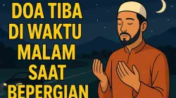 Doa Ketika Tiba di Waktu Malam Saat Bepergian Bikin Hati Tenang