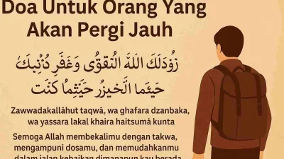 Doa Untuk Orang Yang Akan Pergi Jauh Agar Selamat Dan Dilindungi Allah SWT