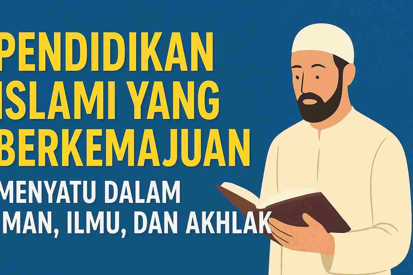Ilustrasi seorang pria Muslim mengenakan pakaian putih dan peci, sedang membaca buku, dengan tulisan besar “Pendidikan Islami yang Berkemajuan – Menyatu dalam Iman, Ilmu, dan Akhlak” di latar biru.