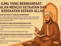 Ilmu Yang Bermanfaat: Jalan Menuju Ketaatan Dan Kedekatan kepada Allah