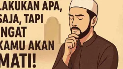 Ilustrasi seorang pria muslim sedang merenung dengan tulisan besar “Lakukan Apa Saja, Tapi Ingat Kamu Akan Mati!” sebagai pengingat kematian dan makna hidup dalam Islam.