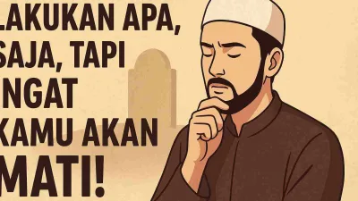 Ilustrasi seorang pria muslim sedang merenung dengan tulisan besar “Lakukan Apa Saja, Tapi Ingat Kamu Akan Mati!” sebagai pengingat kematian dan makna hidup dalam Islam.