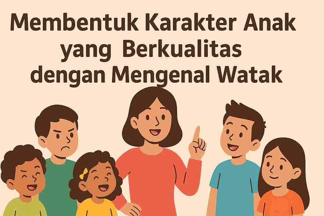 Ilustrasi ibu sedang menjelaskan kepada empat anak dengan ekspresi dan karakter berbeda, mewakili berbagai watak anak, disertai teks “Membentuk Karakter Anak yang Berkualitas dengan Mengenal Watak.”