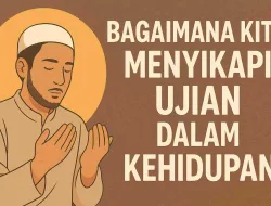 Menyikapi Ujian Hidup Dengan Iman Dan Sabar