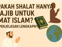 Apakah Shalat Hanya Wajib Untuk Umat Islam? Ini Penjelasan Lengkapnya