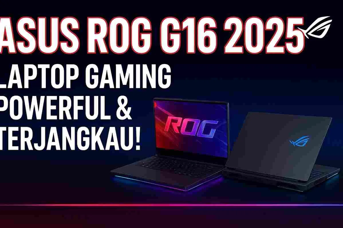 Asus ROG G16 2025 menampilkan dua laptop gaming dengan pencahayaan RGB dan latar belakang gelap futuristik bertuliskan “Asus ROG G16 2025 Laptop Gaming Powerful & Terjangkau”.
