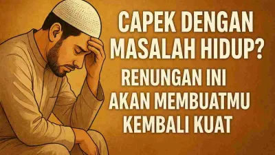 Ilustrasi seorang pria muslim yang tampak lelah dan merenung, dengan teks motivasi “Capek Dengan Masalah Hidup? Renungan Ini Akan Membuatmu Kembali Kuat” di latar belakang warna cokelat hangat.