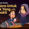 Cerita Anak Muslim (Part-30): Mutiara Untuk Anak Yang Berbakti