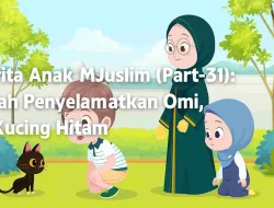Cerita Anak Muslim (Part-32): Kisah Penyelamatkan Omi, Si Kucing Hitam
