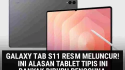 Galaxy Tab S11 Resmi Meluncur! Ini Alasan Tablet Tipis Banyak Diburu Pengguna