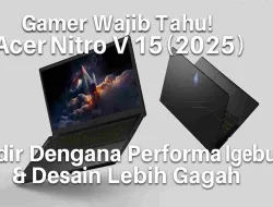 Gamer Wajib Tahu! Acer Nitro V 15 (2025) Hadir Dengan Performa Ngebut & Desain Lebih Gagah