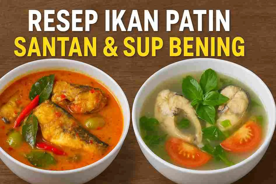 Thumbnail resep ikan patin berisi dua hidangan: patin kuah santan berwarna merah gurih dan sup patin bening yang segar, disajikan dalam mangkuk putih di atas meja kayu.