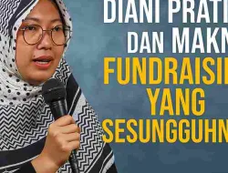 Kisah Diani Pratiwi Dan Makna Fundraising Yang Sesungguhnya