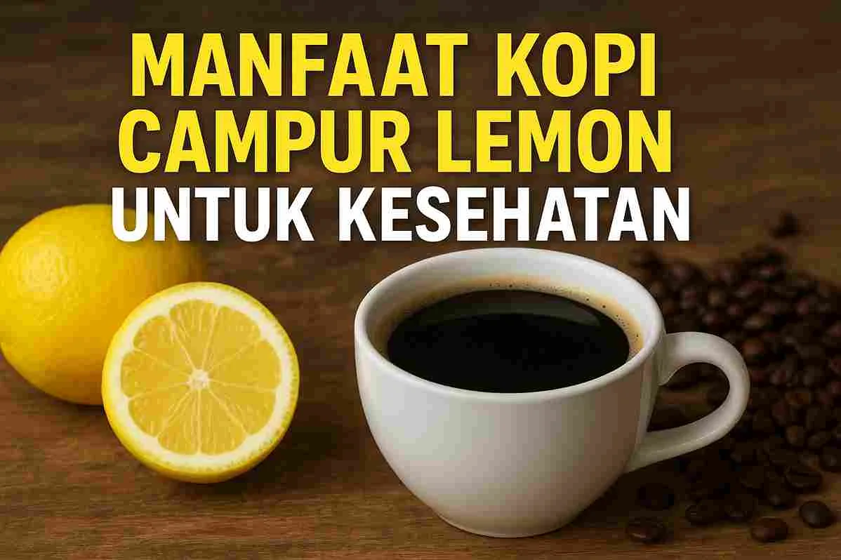 Secangkir kopi hitam dengan potongan lemon segar di atas meja kayu, dilengkapi tulisan “Manfaat Kopi Campur Lemon untuk Kesehatan”.