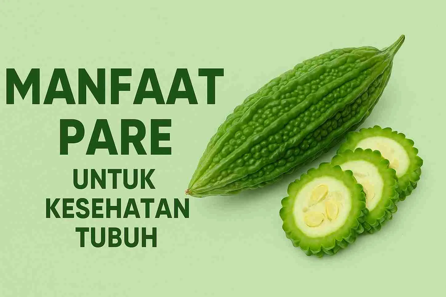 Ilustrasi pare hijau segar dan potongannya di atas latar hijau muda dengan tulisan “Manfaat Pare untuk Kesehatan Tubuh”.