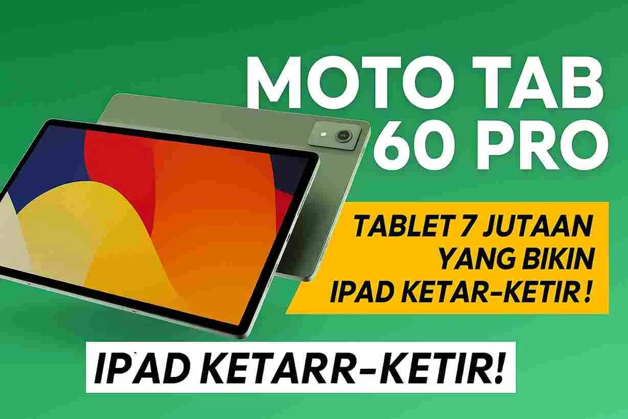 Thumbnail promo Moto Tab 60 Pro berwarna hijau dengan gambar tablet berlayar besar di bagian kiri dan teks promosi “Tablet 7 Jutaan yang Bikin iPad Ketar-Ketir” di sebelah kanan.