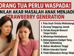 Orang Tua Perlu Waspada! Inilah Akar Masalah Anak Menjadi Strawberry Generation