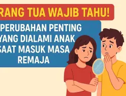 Orang Tua Wajib Tahu! 5 Perubahan Penting Yang Dialami Anak Saat Masuk Masa Remaja