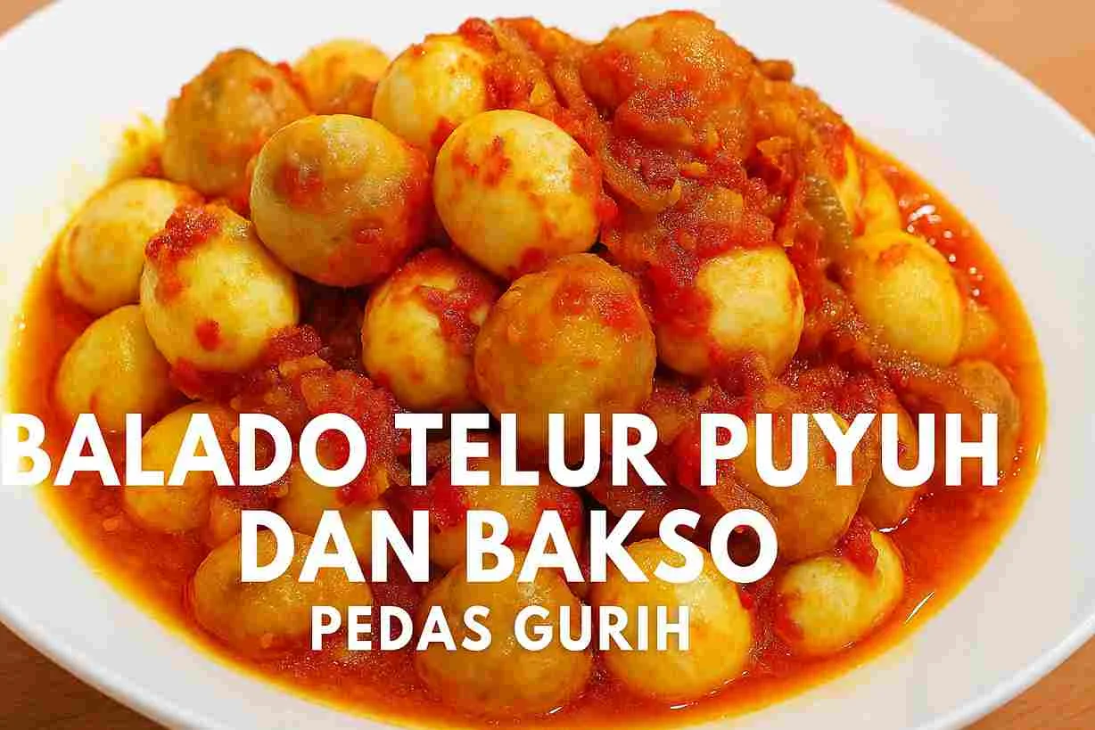 Balado telur puyuh dan bakso rumahan pedas gurih disajikan di piring putih dengan sambal merah yang menggugah selera.